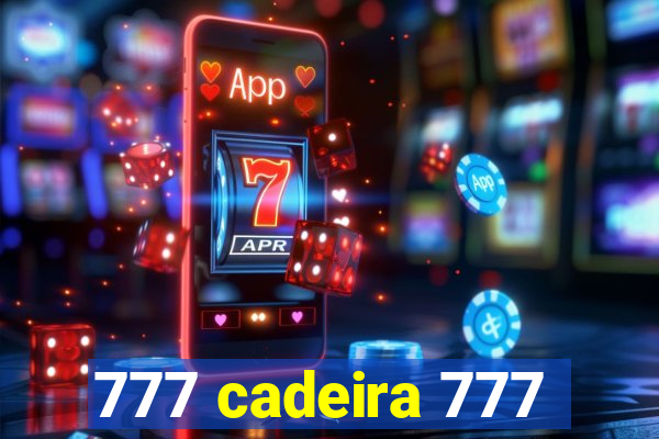 777 cadeira 777